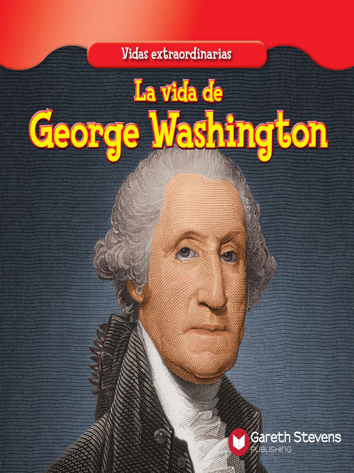 Title details for La vida de George Washington (The Life of George Washington) by Maria Nelson - Available